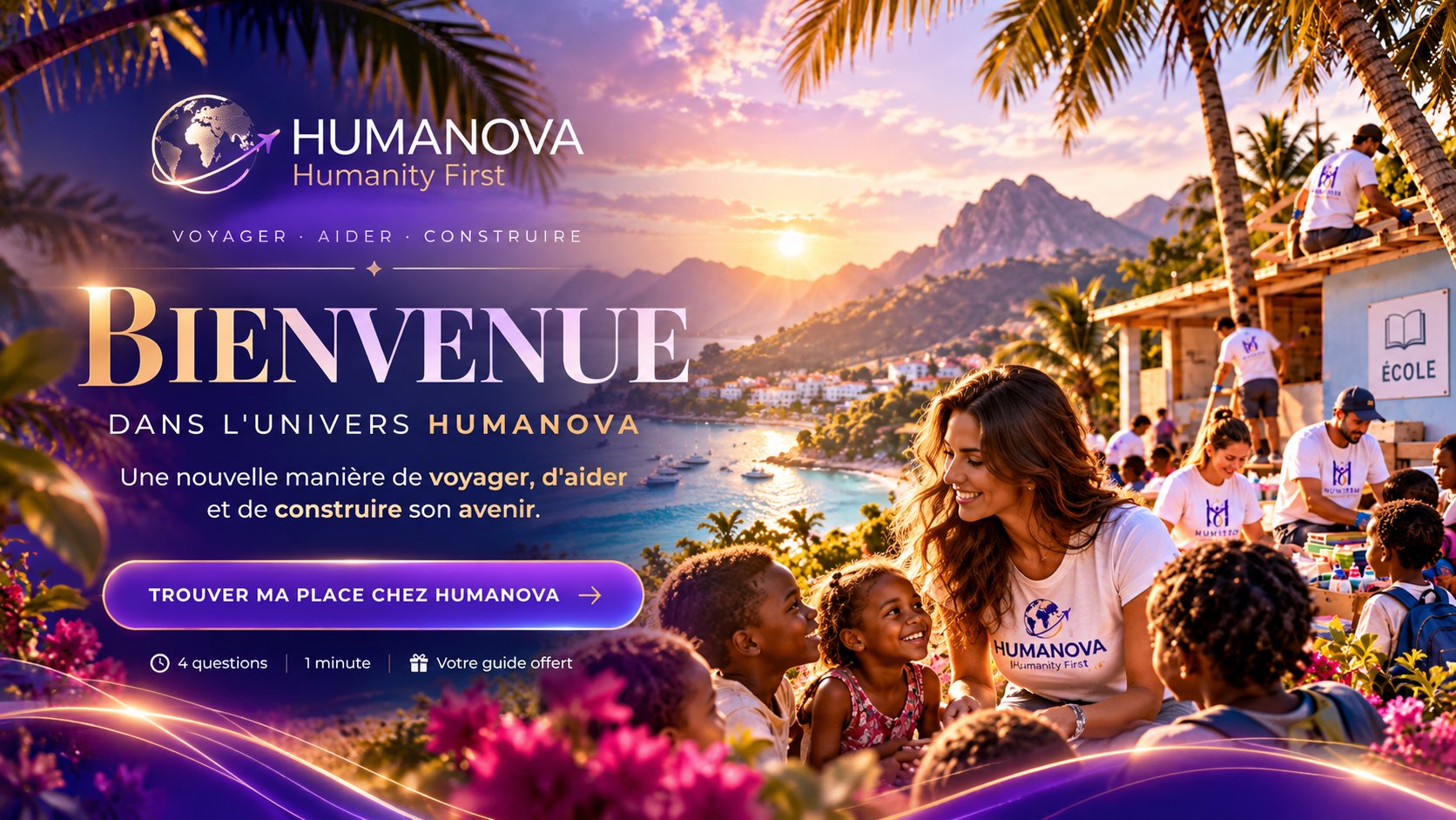 Humanova · Humanity First. Bienvenue dans l'univers Humanova : une nouvelle manière de voyager, d'aider et de construire son avenir. Une bénévole Humanova sourit à des enfants devant une école, au bord d'une baie tropicale au coucher du soleil.